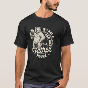 Beer Lover Drinking Dad It's Not Dad Bod It's Fath T-Shirt