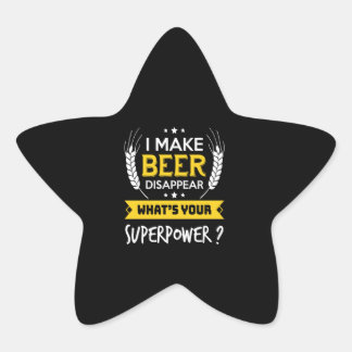 Beer Lover | I Make Beer Disappear What's Superpow Star Sticker
