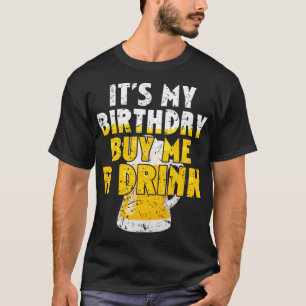 Beer Lover It's My Birthday Buy Me A Drink Funny D T-Shirt
