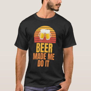 Beer Made Me Do It Bachelor Party Humourous T-Shirt