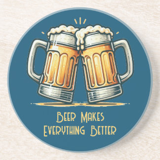 Beer Makes Everything Better Coaster