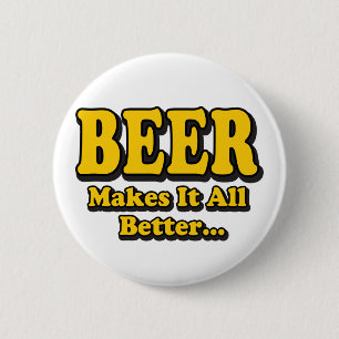 Beer Makes It Better - Funny Beer Lovers Slogan 6 Cm Round Badge