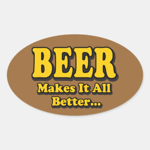 Beer Makes It Better - Funny Beer Lovers Slogan Oval Sticker