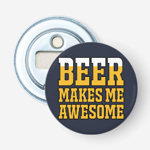 Beer makes me awesome bottle opener