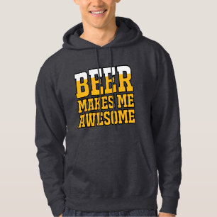 Beer makes me awesome hoodie