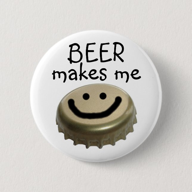 Beer Makes me HAPPY! 6 Cm Round Badge (Front)