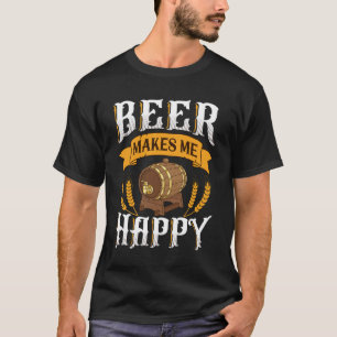 Beer Makes Me Happy T-Shirt
