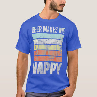 beer makes me happy T-Shirt