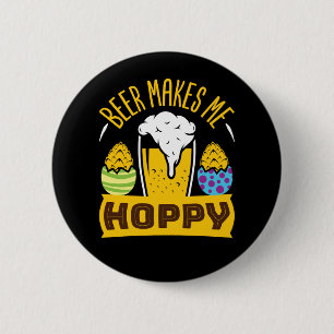 Beer Makes Me Hoppy Funny Easter Drinking 6 Cm Round Badge