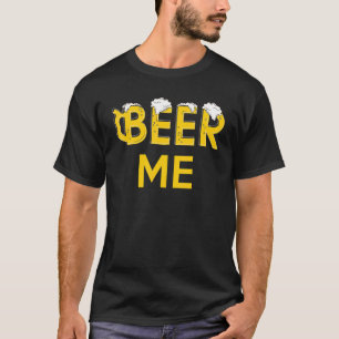 Beer Me Beer Drinking Alcohol Brewer Groom Party M T-Shirt