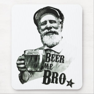 Beer me Bro Mouse Pad