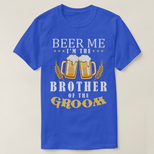 Beer Me Brother Of The Groom Drinking Team Wedding T-Shirt (Design Front)