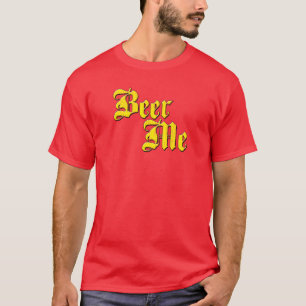 Beer Me Funny T-shirt