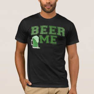 Beer Me Green Beer T-Shirt