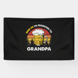 Beer Me I Am Promoted To Grandpa Birthday Banner