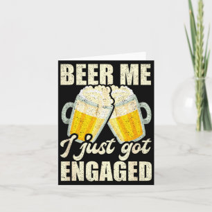Beer Me I Got Engaged Funny Engagement Beer Lover Card
