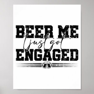 Beer Me I Just Got Engaged Vintage Funny Wedding C Poster