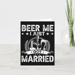 Beer Me I Just Got Married Funny Wedding Groom Bri Card