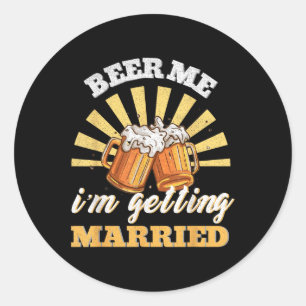 Beer Me I M Getting Married Vintage Bride Groom Classic Round Sticker