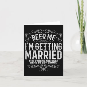 Beer Me Im Getting Married Bachelor Party Engageme Card