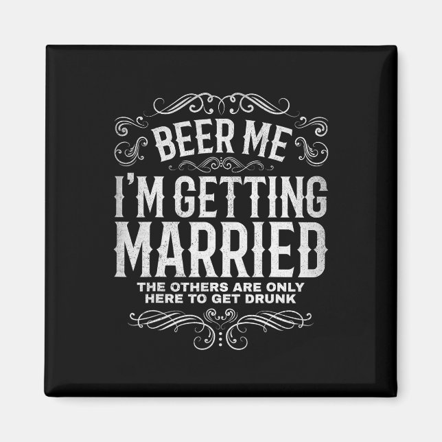 Beer Me Im Getting Married Bachelor Party Engageme Magnet (Front)