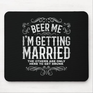 Beer Me Im Getting Married Bachelor Party Engageme Mouse Pad