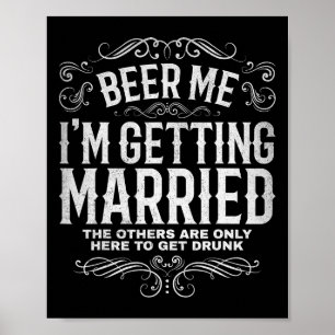 Beer Me Im Getting Married Bachelor Party Engageme Poster