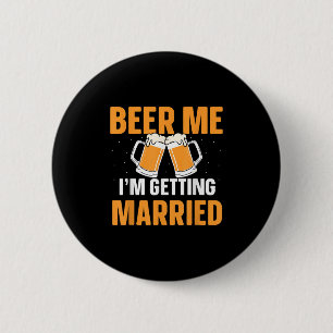 Beer Me Im Getting Married Bachelor Party Groom Br 6 Cm Round Badge
