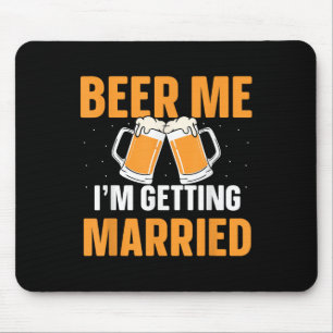 Beer Me Im Getting Married Bachelor Party Groom Br Mouse Pad