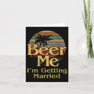 Beer Me Im Getting Married Bride Groom Bachelor Pa Card