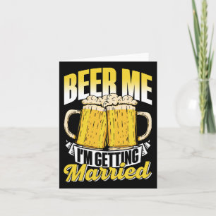 Beer Me I'm Getting Married Bride Party Groom Bach Card