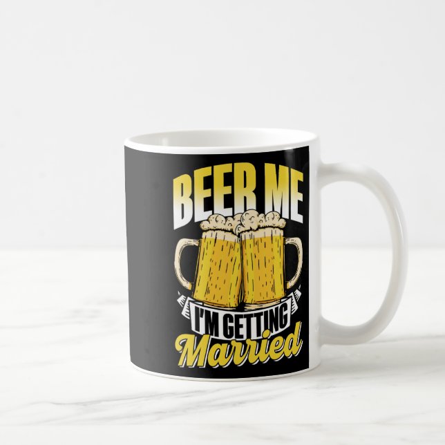 Beer Me I'm Getting Married Bride Party Groom Bach Coffee Mug (Right)