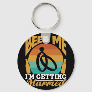Beer Me I'm Getting Married Bride Party Groom Bach Key Ring