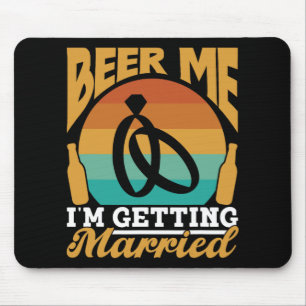 Beer Me I'm Getting Married Bride Party Groom Bach Mouse Pad