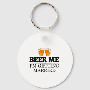 Beer Me Im Getting Married Engagement Gift Bride G Key Ring