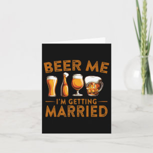Beer Me Im Getting Married Funny Bride Groom Bache Card