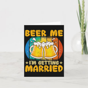 Beer Me I'm Getting Married Funny Gift Groom Bache Card