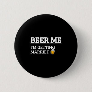 Beer Me Im Getting Married Funny Groom Bachelor Br 6 Cm Round Badge