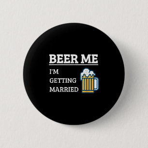Beer Me Im Getting Married Funny Groom Bachelor Br 6 Cm Round Badge