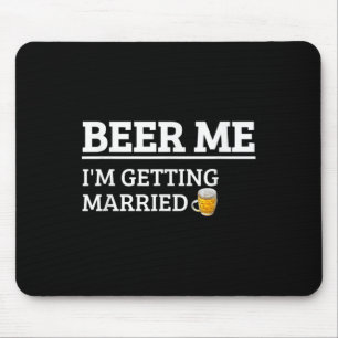 Beer Me Im Getting Married Funny Groom Bachelor Br Mouse Pad