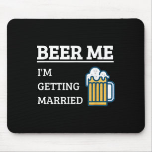 Beer Me Im Getting Married Funny Groom Bachelor Br Mouse Pad