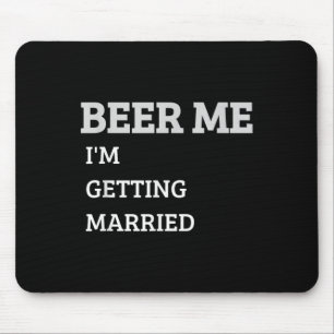 Beer Me Im Getting Married Funny Groom Bachelor Br Mouse Pad