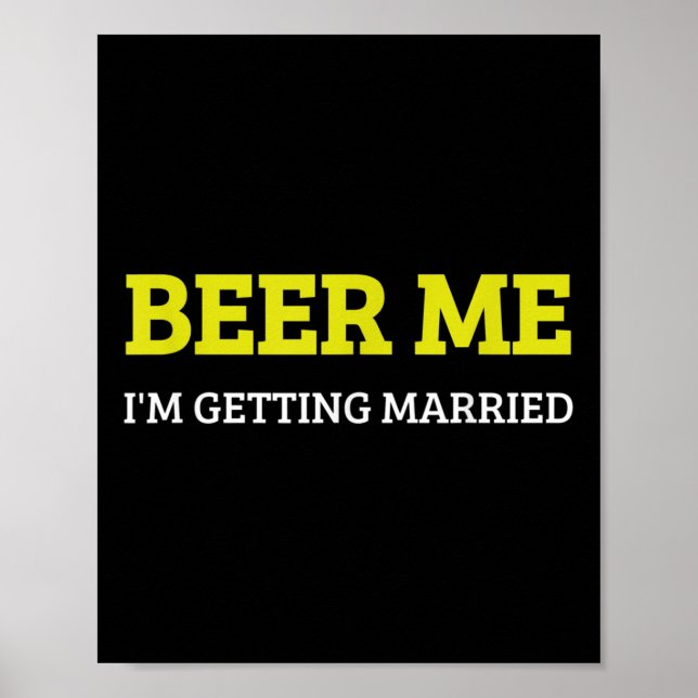 Beer Me Im Getting Married Funny Groom Bachelor Br Poster (Front)