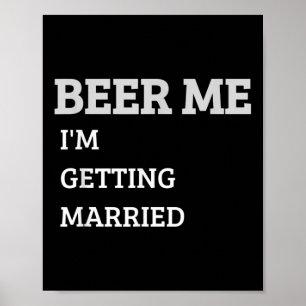 Beer Me Im Getting Married Funny Groom Bachelor Br Poster