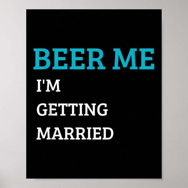 Beer Me Im Getting Married Funny Groom Bachelor Br Poster (Front)