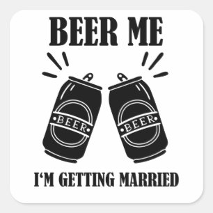Beer Me I'm Getting Married Funny Groom Square Sticker