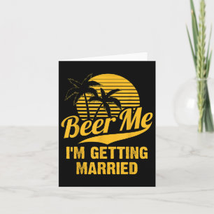Beer Me Im Getting Married Groom Bride Bachelor Pa Card