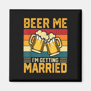 Beer Me Im Getting Married Groom Bride Bachelor Pa Magnet