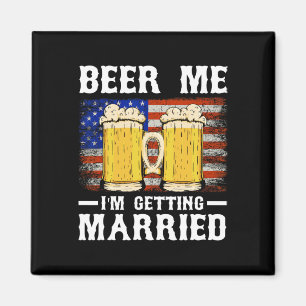 Beer Me I'm Getting Married Groom Groomsmen 2 Magnet