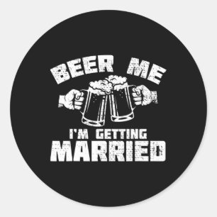 Beer - Me I'm Getting Married Groom Groomsmen Funn Classic Round Sticker